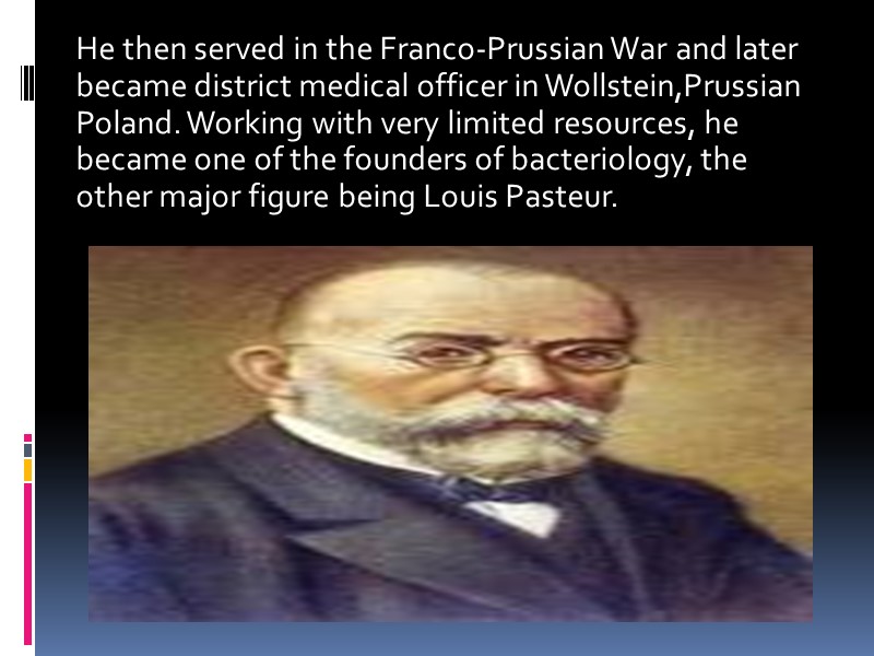 He then served in the Franco-Prussian War and later became district medical officer in
